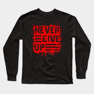 Never give up Motivational red Long Sleeve T-Shirt